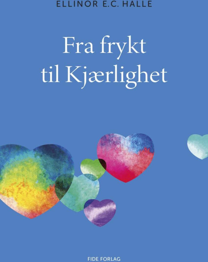Fra frykt til kjærlighet av Ellinor Elisabeth Christie Halle