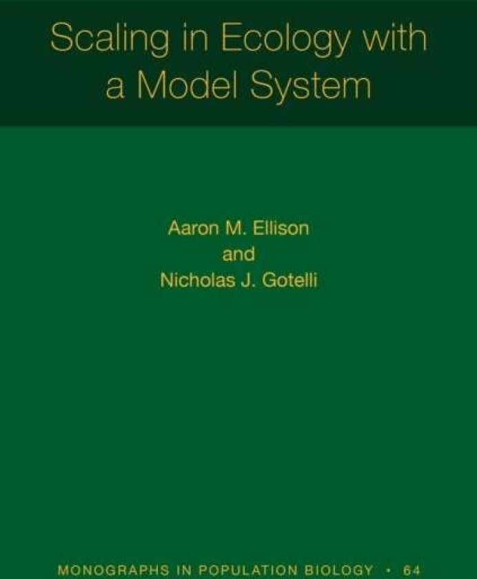 Scaling in Ecology with a Model System av Aaron Ellison, Nicholas J. Gotelli