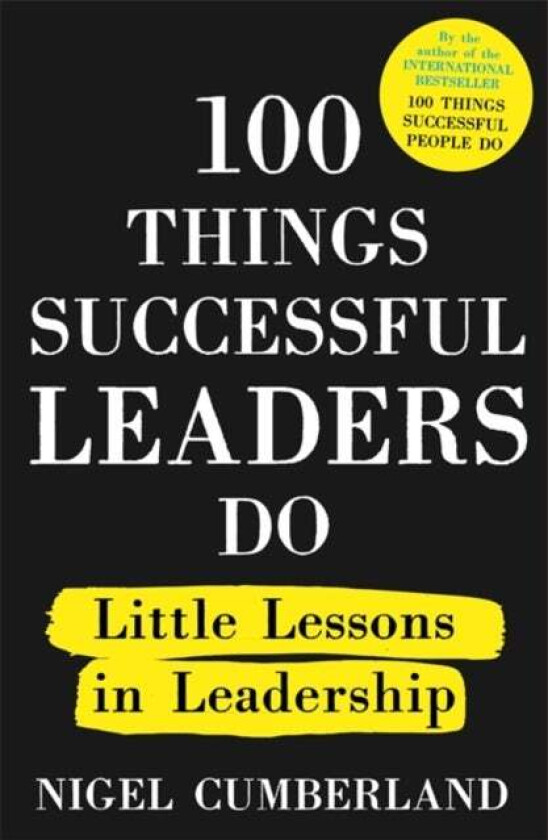 100 Things Successful Leaders Do av Nigel Cumberland
