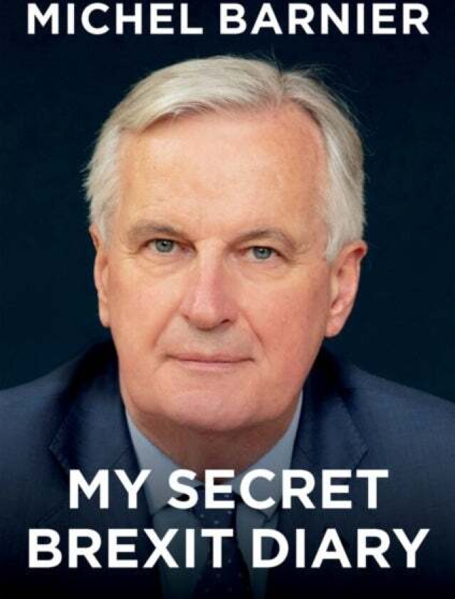 My Secret Brexit Diary av Michel Barnier