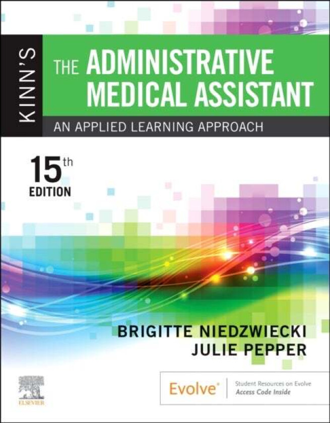 Kinn's The Administrative Medical Assistant av Brigitte (Medical Assistant Program Director & Instructor Chippewa Valley Technical College Ea