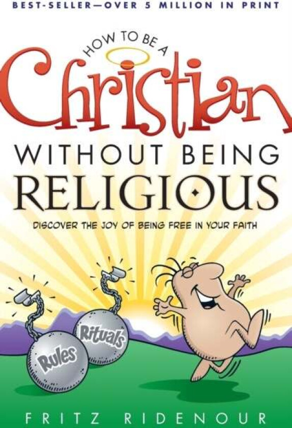 How to be a Christian Without Being Religious av Fritz Ridenour