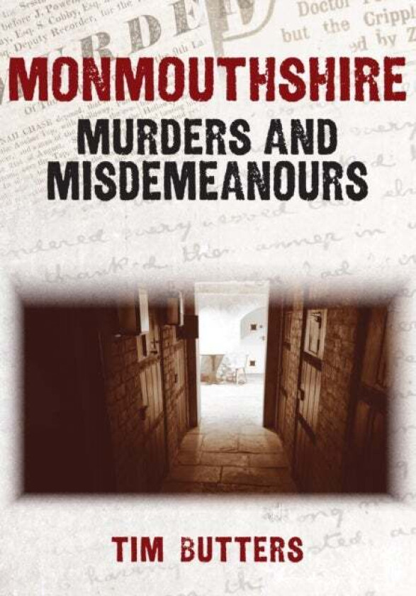 Monmouthshire Murders & Misdemeanours av Tim Butters