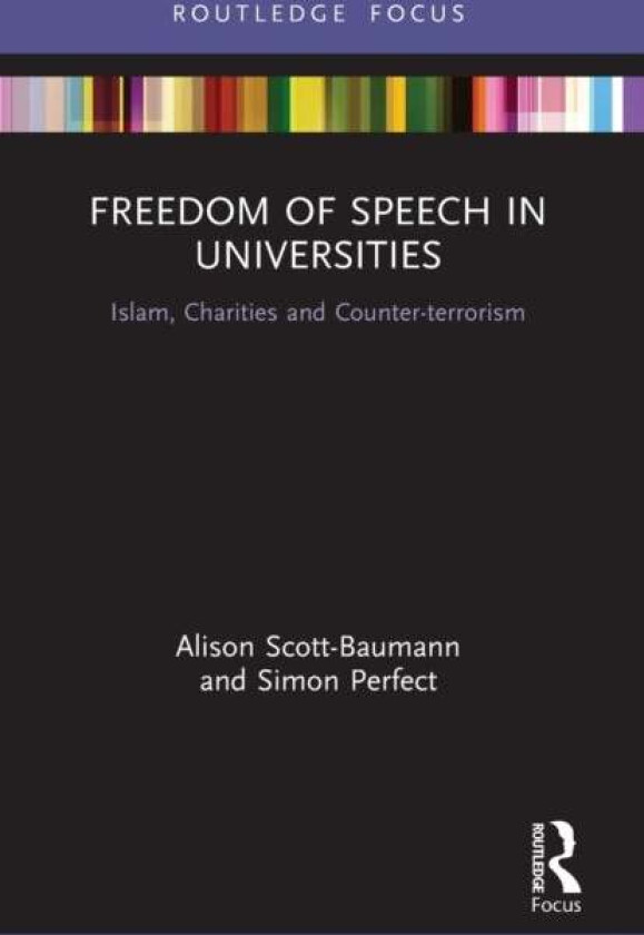 Freedom of Speech in Universities av Alison (SOAS University of London UK) Scott-Baumann, Simon (SOAS University of London UK) Perfect