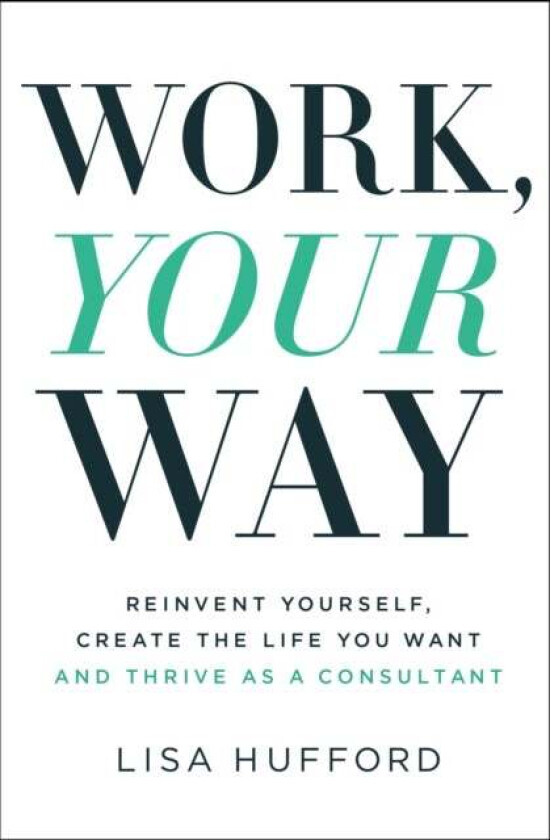 Work, Your Way av Lisa Hufford