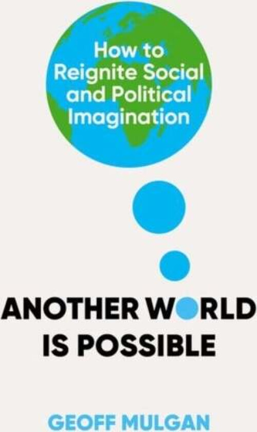 Another World Is Possible av Geoff Mulgan