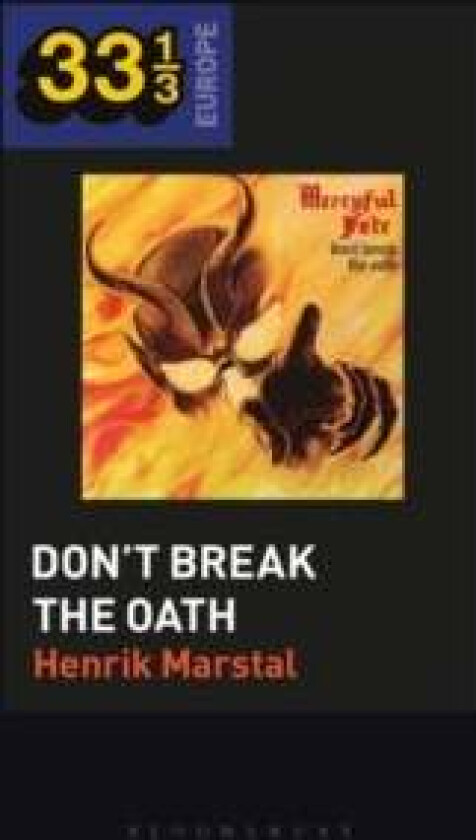 Mercyful Fate's Don't Break the Oath av Professor or Dr. Henrik (Associate Professor Rhythmic Music Conservatory in Copenhagen Denmark) Mars
