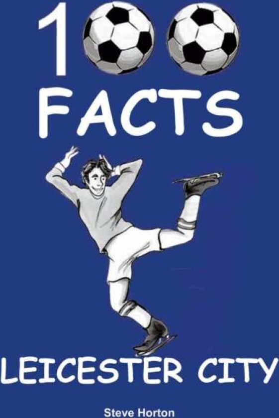 Leicester City - 100 Facts av Steve Horton