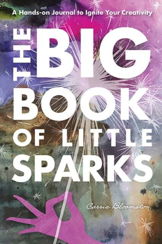 The Big Book of Little Sparks av Carrie Bloomston