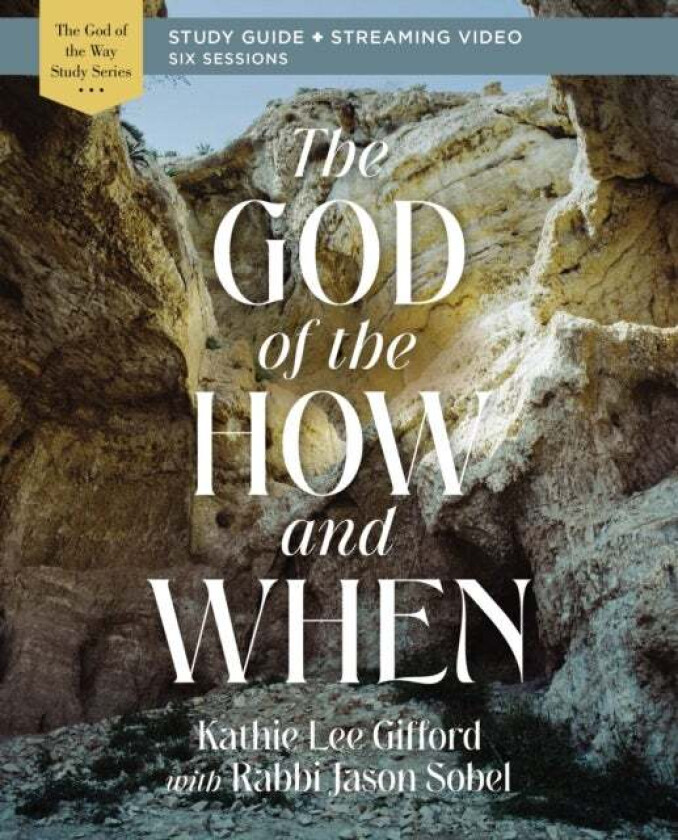 The God of the How and When Bible Study Guide plus Streaming Video av Kathie Lee Gifford