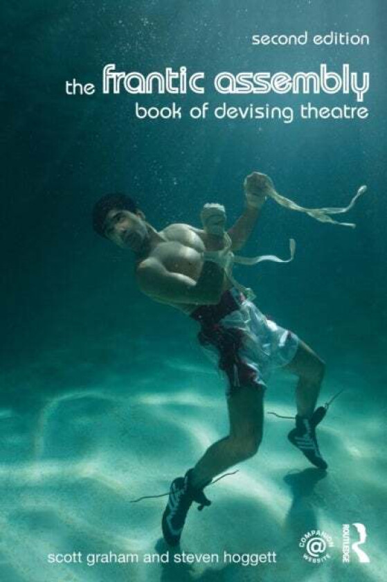 The Frantic Assembly Book of Devising Theatre av Scott Graham, Steven Hoggett