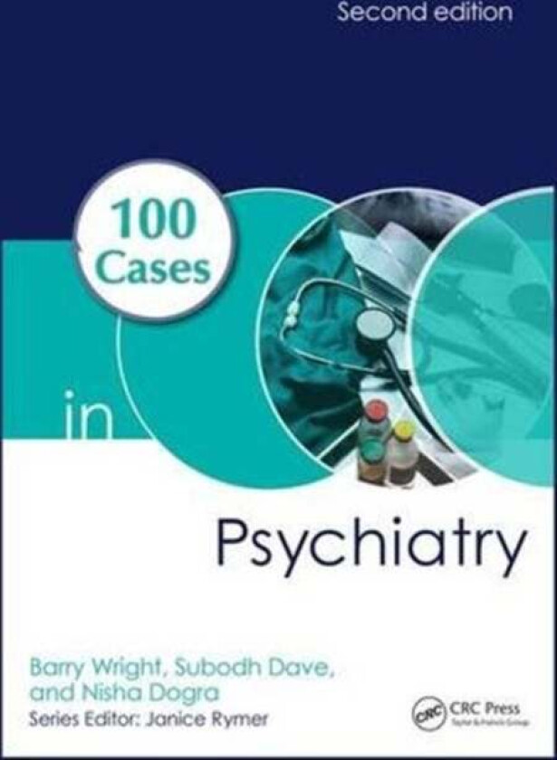 100 Cases in Psychiatry av Barry (MBBS FRCPsych MD Professor of Child Mental Health York UK) Wright, Subodh (MD FRCPscyh Ascociate Dean Royal College