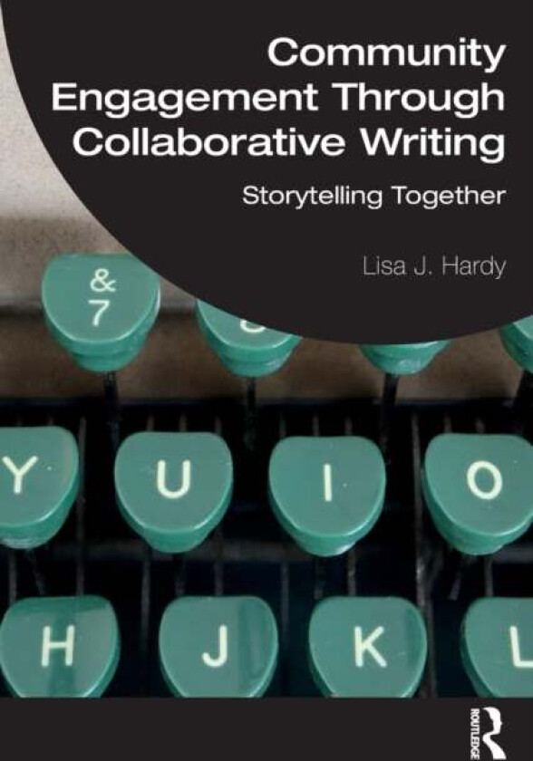 Community Engagement Through Collaborative Writing av Lisa J. Hardy