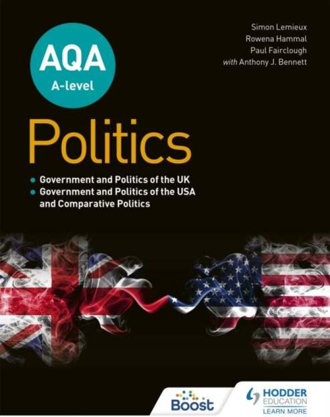 AQA A-level Politics: Government and Politics of the UK, Government and Politics of the USA and Comp av Simon Lemieux, Rowena Hammal, Paul Fairclough,