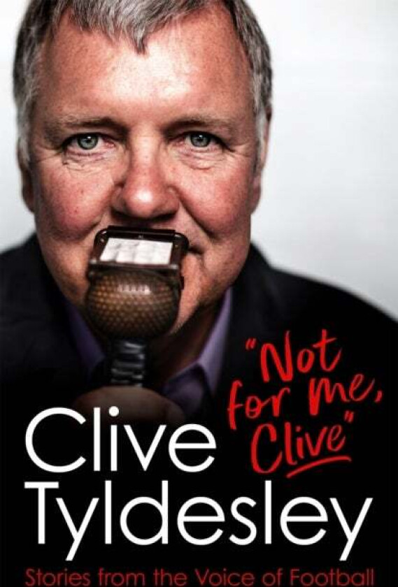 Not For Me, Clive av Clive Tyldesley