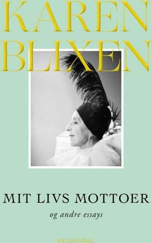 Mit livs mottoer og andre essays av Karen Blixen