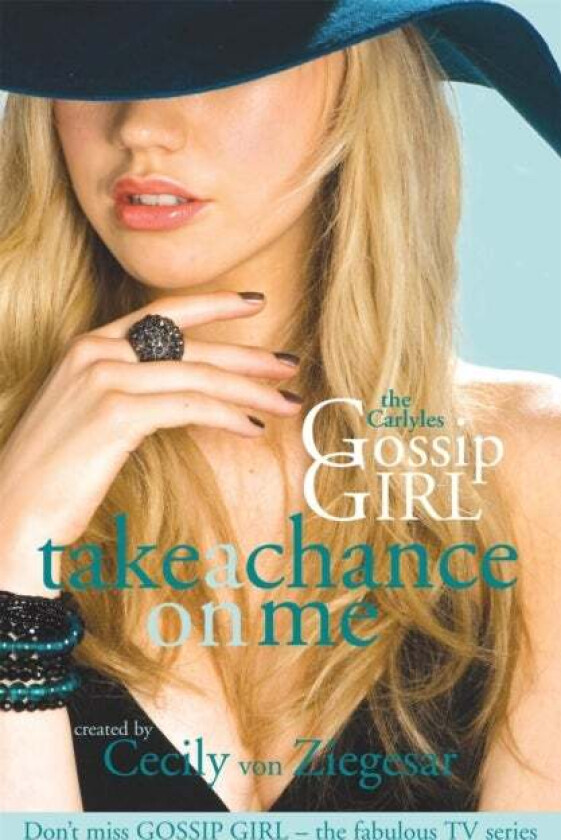 Gossip Girl The Carlyles: Take A Chance On Me av Cecily von Ziegesar