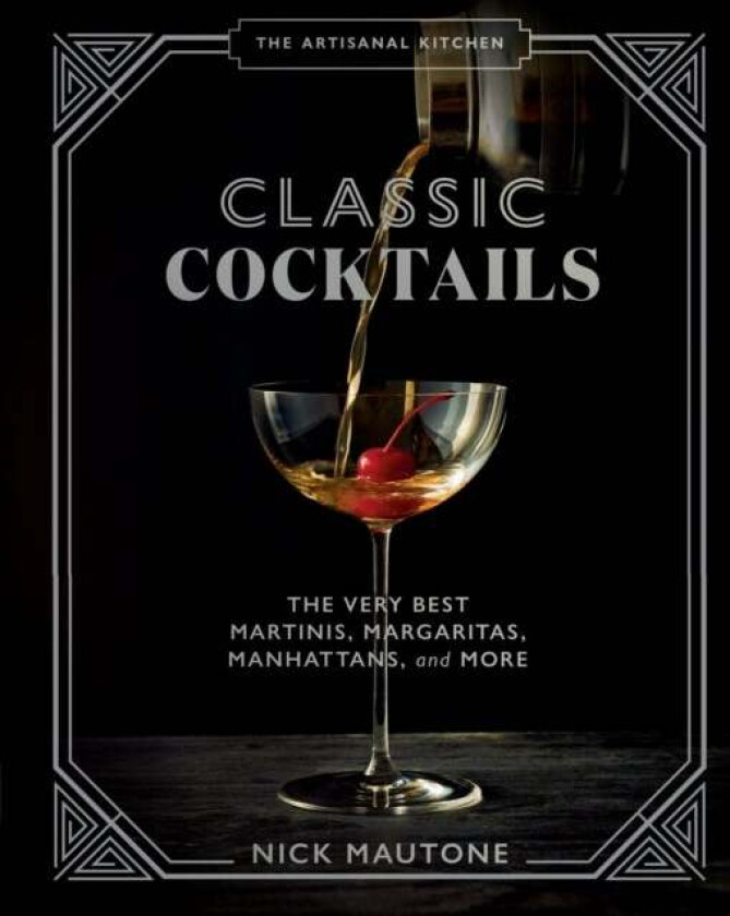 The The Artisanal Kitchen: Classic Cocktails av Nick Mautone