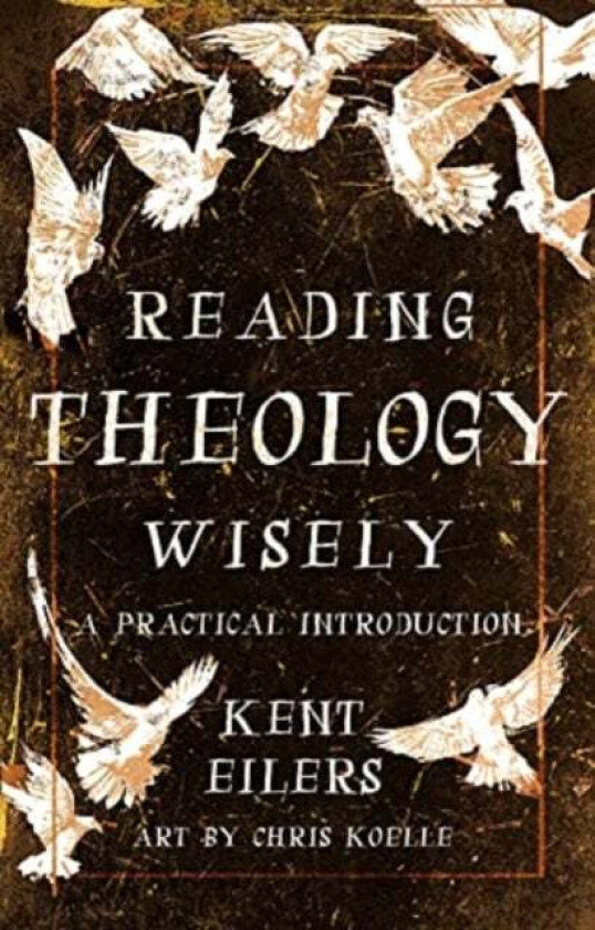 Reading Theology Wisely av Kent Eilers