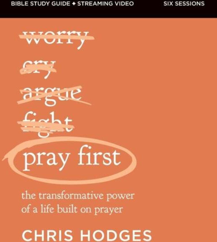 Pray First Bible Study Guide plus Streaming Video av Chris Hodges