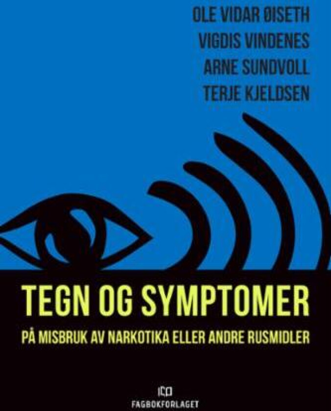 Tegn og symptomer på misbruk av narkotika eller andre rusmidler av Terje Kjeldsen, Arne Sundvoll, Ole Vidar Øiseth