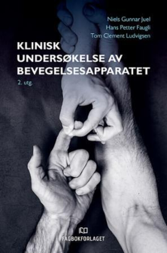 Klinisk undersøkelse av bevegelsesapparatet av Hans Petter Faugli, Niels Gunnar Juel, Tom Clement Ludvigsen