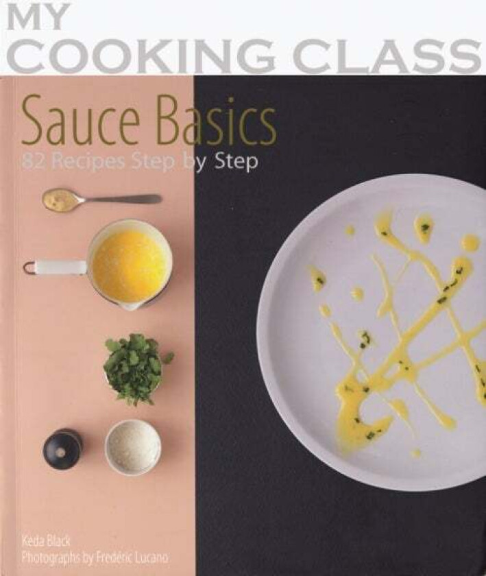 My Cooking Class Sauce Basics av Keda Black