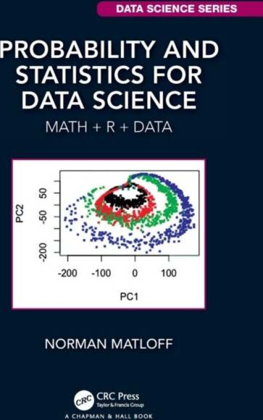 Probability and Statistics for Data Science av Norman Matloff