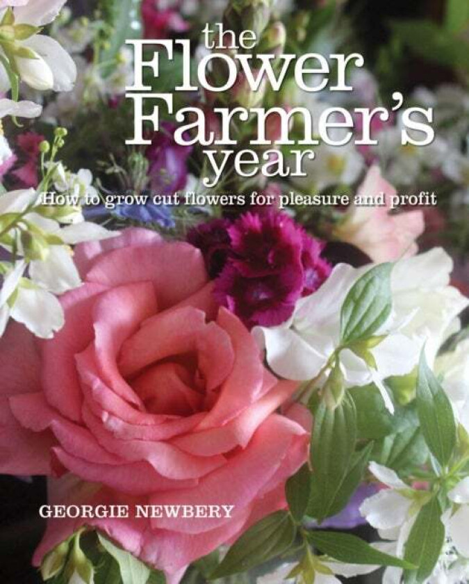 The Flower Farmer's Year av Georgie Newbery