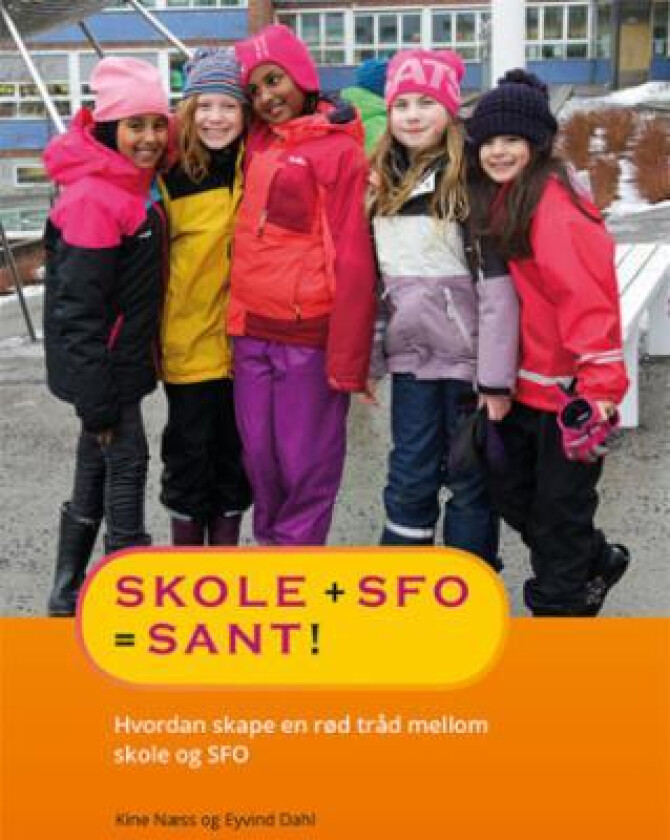 Skole + SFO = sant! av Eyvind Dahl, Kine Næss