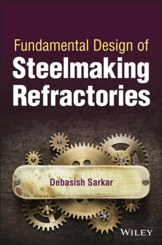 Fundamental Design of Steelmaking Refractories av Debasish Sarkar