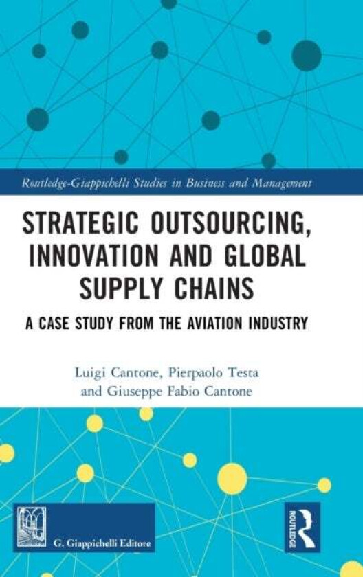 Strategic Outsourcing, Innovation and Global Supply Chains av Luigi Cantone, Pierpaolo Testa, Giuseppe Fabio Cantone