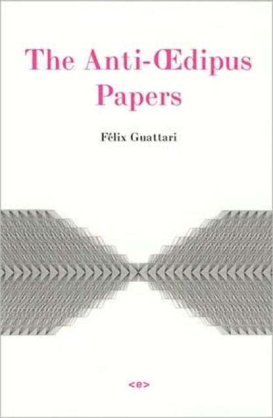 The Anti-xdipus Papers av Felix Guattari