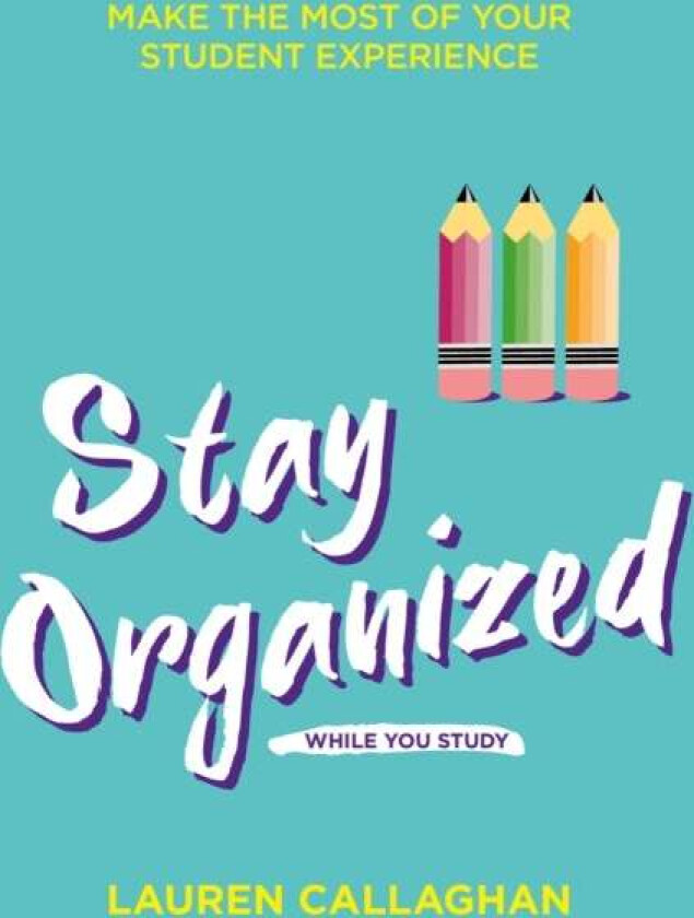 Stay Organized While You Study av Lauren Callaghan