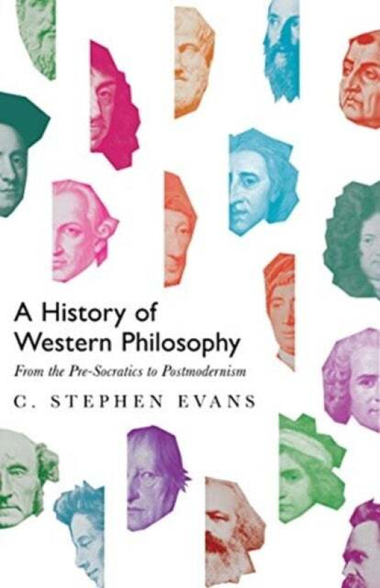 A History of Western Philosophy - From the Pre-Socratics to Postmodernism av C. Stephen Evans