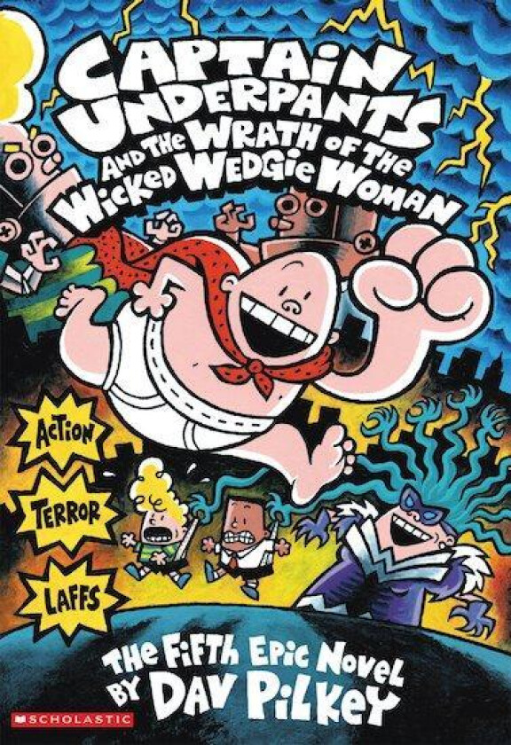 Captain Underpants and the Wrath of the Wicked Wedgie Woman av Dav Pilkey