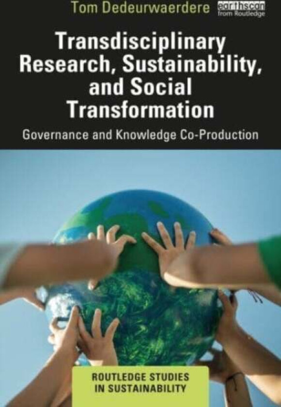Transdisciplinary Research, Sustainability, and Social Transformation av Tom Dedeurwaerdere