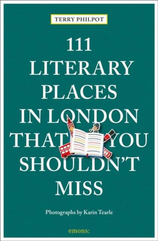 111 Literary Places in London That You Shouldn't Miss av Terry Philpot