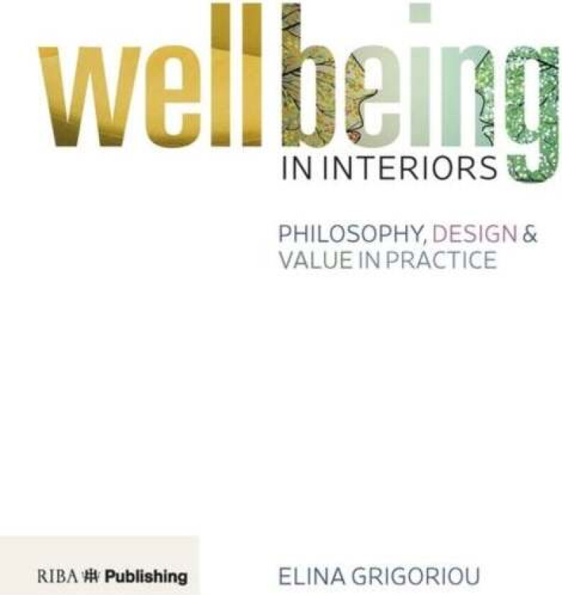 Wellbeing in Interiors: Philosophy, design and value in practice av Elina Grigoriou