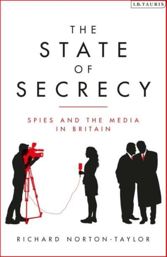 The State of Secrecy av Richard (Author Journalist) Norton-Taylor