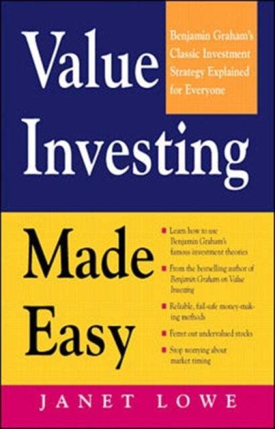 Value Investing Made Easy: Benjamin Graham's Classic Investment Strategy Explained for Everyone av Janet Lowe