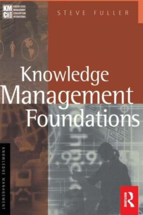Knowledge Management Foundations av Steve Fuller