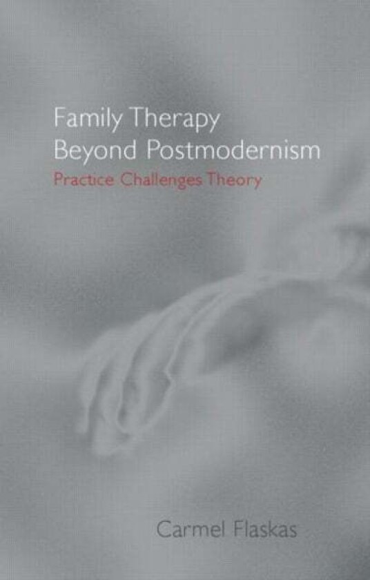 Family Therapy Beyond Postmodernism av Carmel (University of New South Wales Sydney Australia) Flaskas