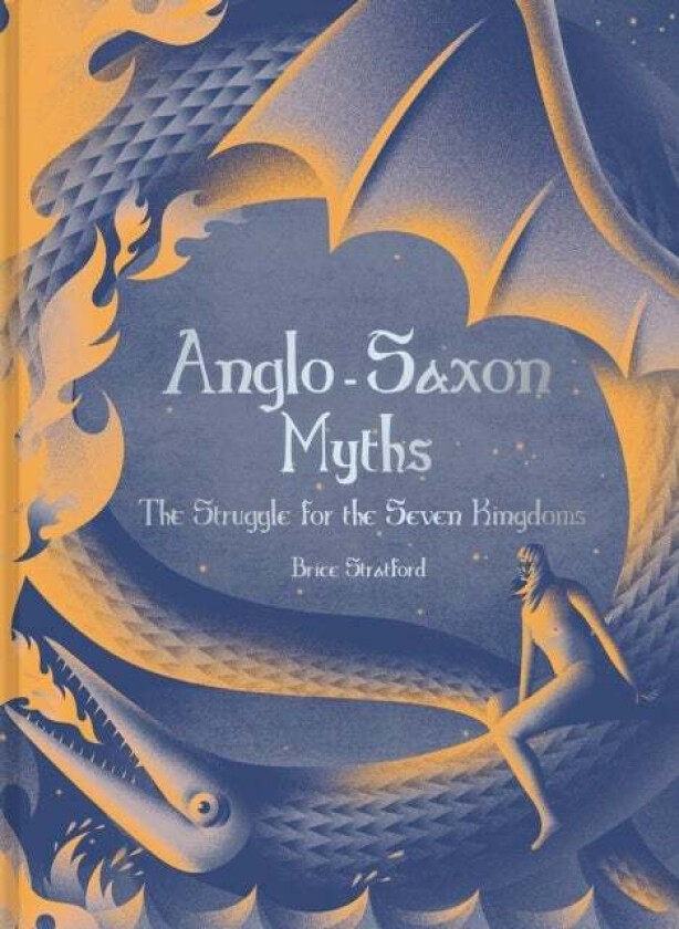 Anglo-Saxon Myths av Brice Stratford Stratford