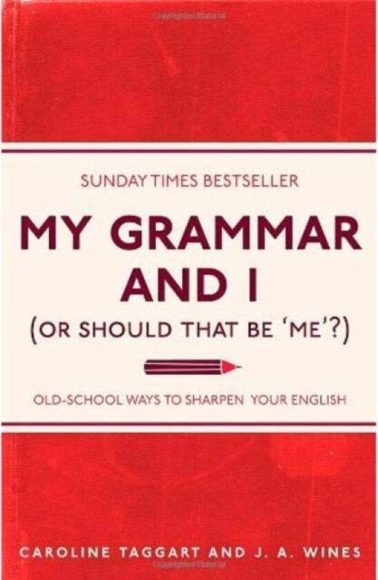 My Grammar and I (Or Should That Be 'Me'?) av Caroline Taggart, J. A. Wines
