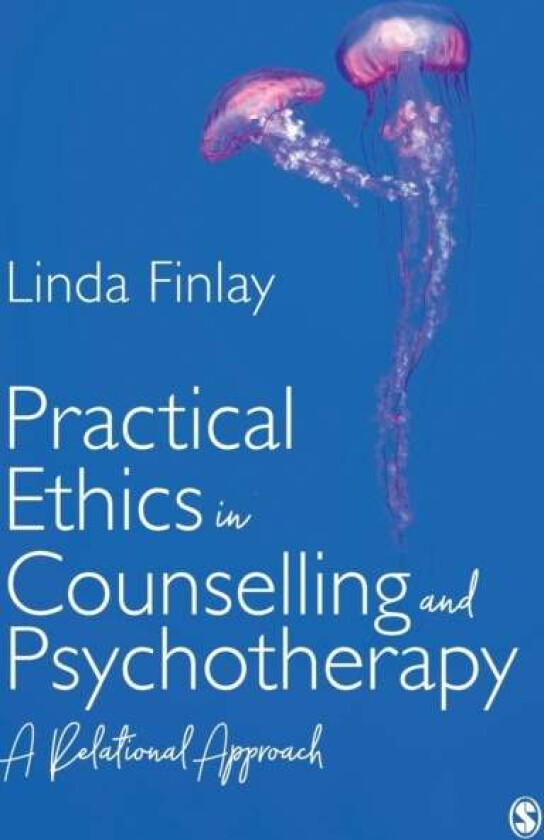 Practical Ethics in Counselling and Psychotherapy av Linda Finlay