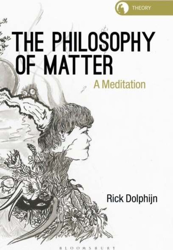 The Philosophy of Matter av Rick (Assistant Professor Department of Media and Culture Studies University of Utrecht The Netherlands) Dolphijn