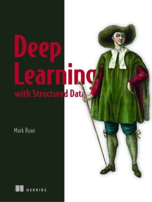 Deep Learning with Structured Data av Mark Ryan