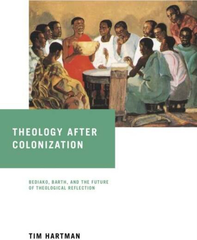 Theology after Colonization av Tim Hartman