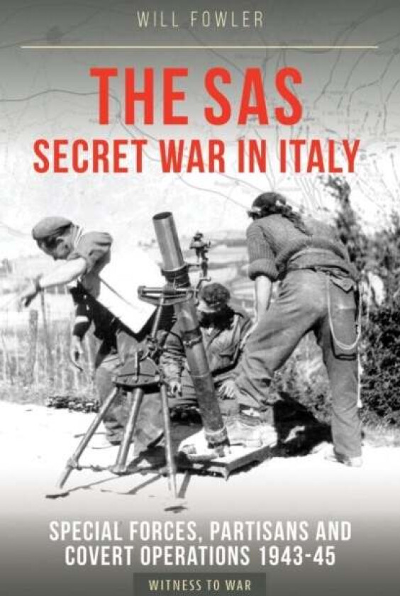 The SAS Secret War in Italy av Will Fowler